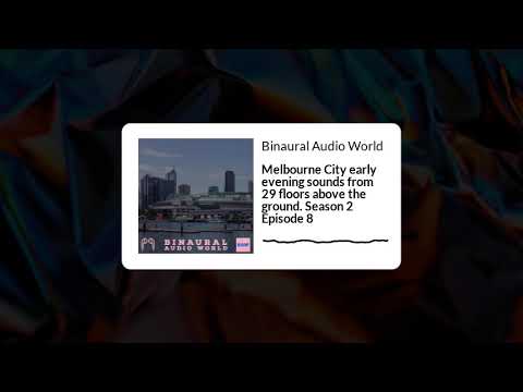 Melbourne City early evening sounds from 29 floors above the ground. Season 2 Episode 8 |...