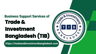 Business Support Services of Trade & Investment Bangladesh (TIB)