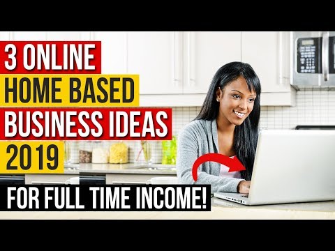 3 Online Home Based Business Ideas (2019 UPDATES & TRENDS) For Full Time Income Video