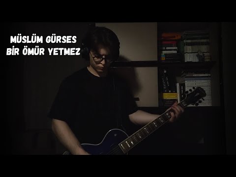 Müslüm Gürses - Bir Ömür Yetmez Gitar Cover (Hasan Emet)