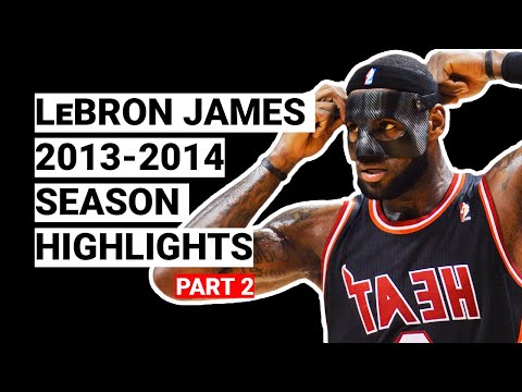 LeBron James 2013-2014 Season Highlights | BEST SEASON (Part 2)