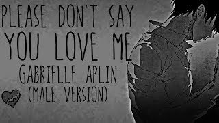 Nightcore → Please Don&#39;t Say You Love Me ♪ (Gabrielle Aplin) {Male Version} LYRICS ✔︎