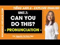 Tiếng Anh 6 Unit 7 | Pronunciation | Growing up - trang 75 Explore English (HAY NHẤT)