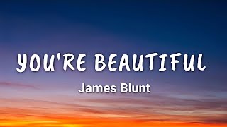 James Blunt - You&#39;re Beautiful (Lyrics)