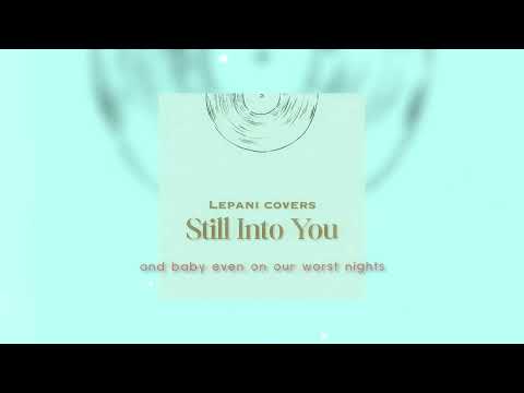 Still Into You (cover) - Lepani (Lyric Video)