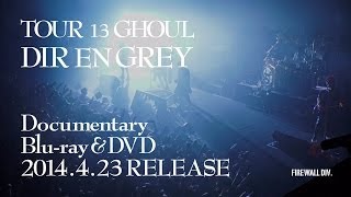 DIR EN GREY - TOUR13 GHOUL [TRAILER]