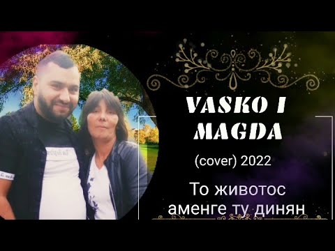 MAGDA I VASKO - TO JIVOTOS AMENGE TU DINQN, 2022 (cover Official Audio)✓
