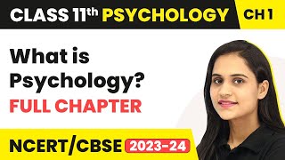 What is Psychology? - Full Chapter Explanation and NCERT Solutions | Class 11 Psychology | Chapter 1