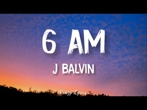 6 AM - J Balvin -  ft. Farruko (Official Lyrics Video)