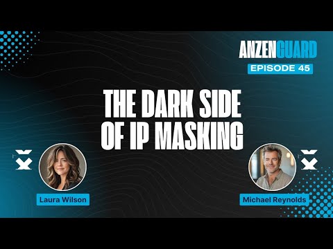 IP Masking 101: Protect Your Privacy or a Tool for Cybercrime? | AnzenGuard Podcast [EP 045]
