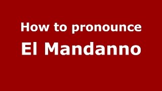 How to pronounce El Mandanno