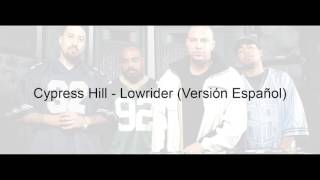 Cypress Hill - Lowrider (Versión Español)