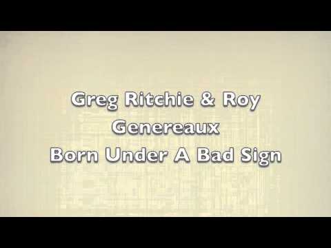 Born Under A Bad Sign - Greg Ritchie & Roy Genereaux