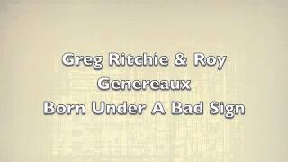 Born Under A Bad Sign - Greg Ritchie & Roy Genereaux