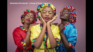 Oluyimba Olw'etendo - A Song of Praise (Uganda)