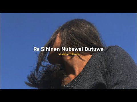 Ra Sihinen Nubawai Dutuwe | එක බැල්මෙන් නුඹ මා වසඟ කළා - (Slowed and Reverb)