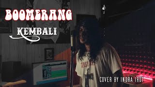 Download lagu BOOMERANG - KEMBALI cover by Indra Irot mp3