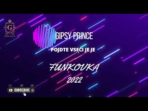 🎵🎵🔥🔥 Gipsy Prince - Tak Pojdte Je JeJe 2022 Funkovka  🎵🎵🔥🔥