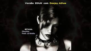Gitana - Claydee Feat  Lil Eddie , Versão ZOUK com Deejay Athos