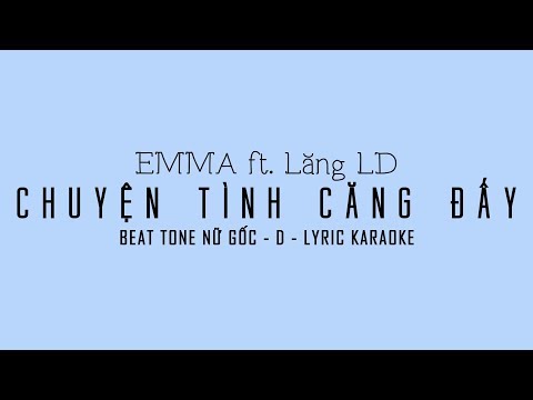 [BEAT - KARAOKE] - CHUYỆN TÌNH CĂNG ĐẤY I EMMA ft Lăng LD (TONE NỮ GỐC - D)