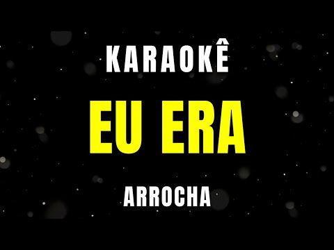 Karaokê de Arrocha - Eu era