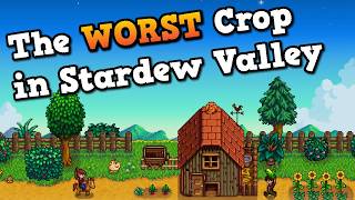 What's the WORST crop in Stardew Valley