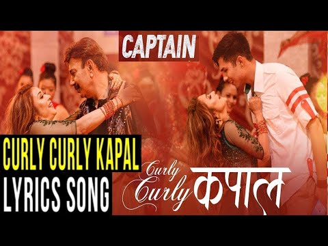 CURLY CURLY KAPAL   CAPTAIN Movie Song  Bhuwan KC Niruta Singh Anmol K C  Melina Rai  SD Yogi