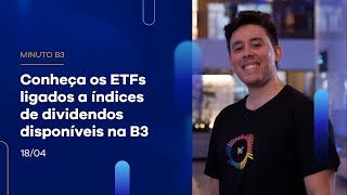 Conheça os ETFs ligados a índices de dividendos disponíveis na B3 | Minuto B3 – 18/04/2023 Conheça os ETFs ligados a índices de dividendos disponíveis na B3 | Minuto B3 – 18/04/2023