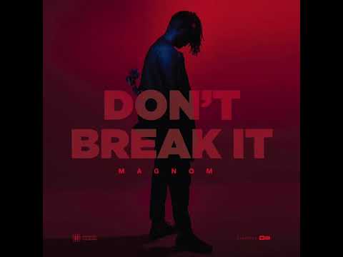 Magnom - Don’t break it [Audio]