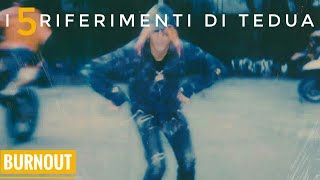5 RIFERIMENTI DI TEDUA NELLA CANZONE &quot;BURNOUT&quot;