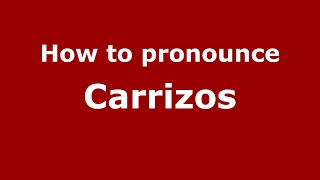 How to pronounce Carrizos