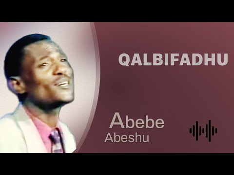 Abebe Abeshu: Qalbifadhu - Oromo Music