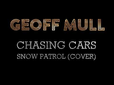 Geoff Mull - Chasing Cars (Snow Patrol Cover)