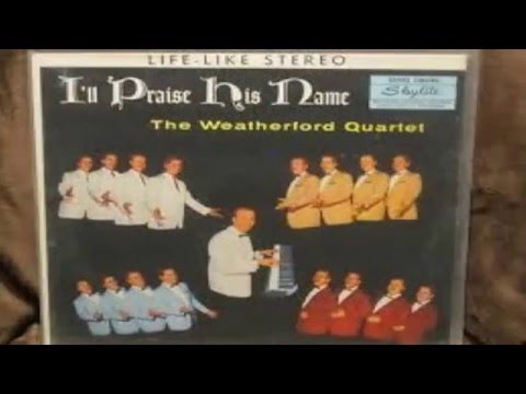 The Weatherford Quartet - I Know He'll See Me Through