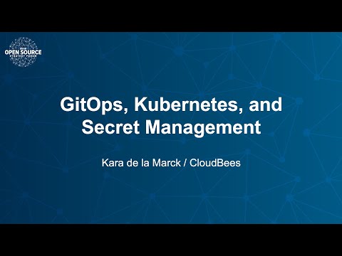 GitOps, Kubernetes, and Secret Management - Kara de la Marck, CloudBees