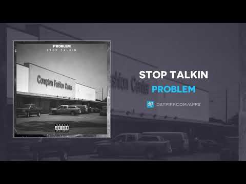 Problem - Stop Talkin (AUDIO)