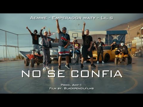 NO SE CONFÍA - AEMME - EMPERADOR MATY - LIL G (PROD. ANY1)(BLACKPENSILFILMS)(VIDEO OFICIAL)