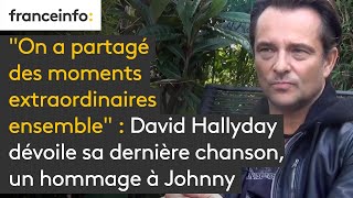 "On a partagé des moments extraordinaires" : David Hallyday dévoile sa dernière chanson
