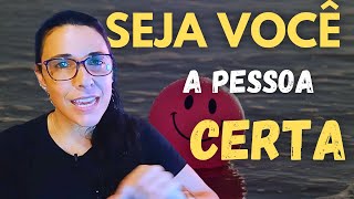 Como Parar de Esperar Pela Pessoa Certa e Se Tornar a Pessoa Certa