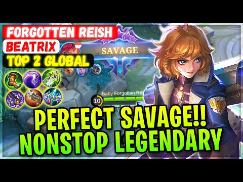 PERFECT SAVAGE!! NonStop Legendary Beatrix [ Top 2 Global Beatrix ] Forgotten Reish - Mobile Legends