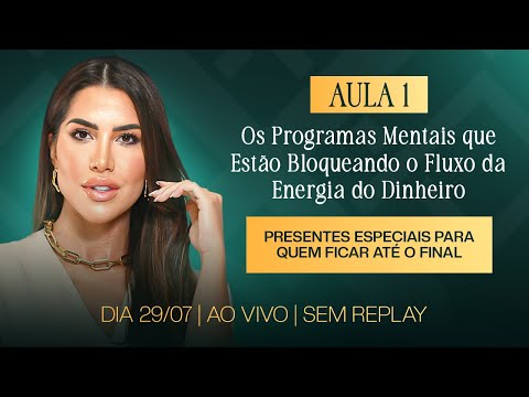 AULA 1 - OS PROGRAMAS MENTAIS QUE ESTÃO BLOQUEANDO O FLUXO DA ENERGIA DO DINHEIRO
