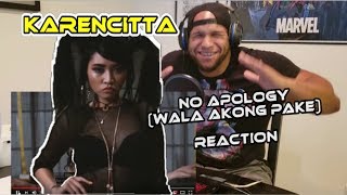 Karencitta - No Apology / Wala Akong Paki! SO MANY GOOD VIBES! REACTION
