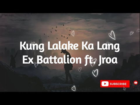 Kung Lalake Ka Lang - Ex Battalion ft. Jroa