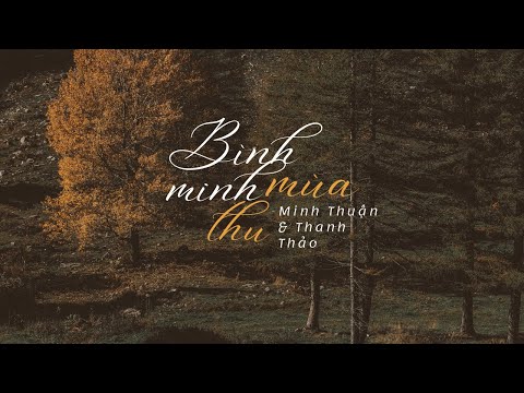 Bình minh mùa Thu (Bình minh cuối Thu - shēn qiū dí lí míng - 深秋的黎明) - Thanh Thảo