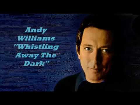 Andy Williams........Whistling Away The Dark..