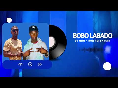 DJ MRM × DON REI FATCHY - BOBO LABADO