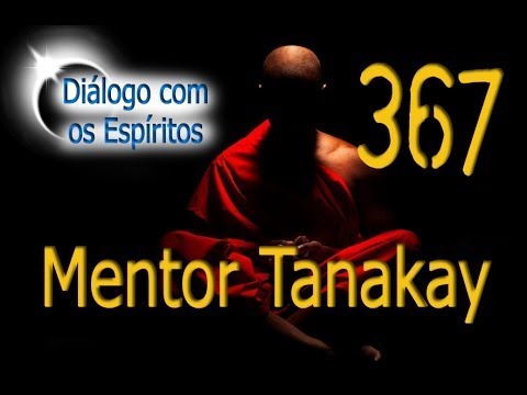 DcE 367 - [] Entidade  Mentor Tanakay - Médium Edson Rosa