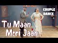 Tu Maan Meri Jaan | Very Cute Couple Dance | Valentines day special |wedding choreography | love