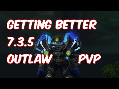 GETTING KINDA BETTER - 7.3.5 Outlaw Rogue PvP - WoW Legion