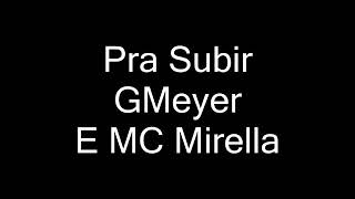 GMeyer e MC Mirella Pra Subir (Áudio Oficial)